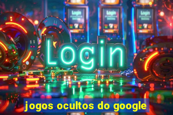 jogos ocultos do google